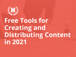 Free Tools for Creating and Distributing Content in 2021