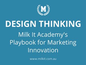 design-thinking-milk-it-academys-playbook-for-marketing-innovation