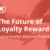The future of loyalty rewards blog image