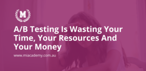 A/B Testing Is Wasting Your Time, Your Resources And Your Money 